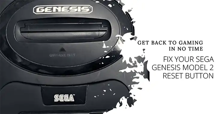 Sega Genesis Model 2 Reset Button Not Working