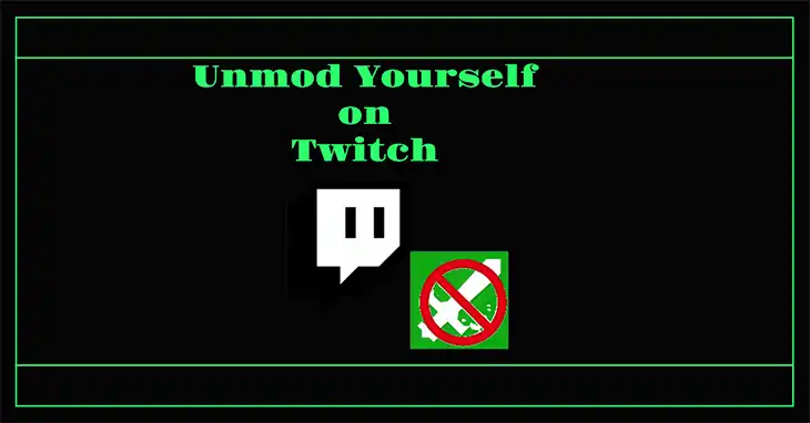 How to Unmod Yourself on Twitch