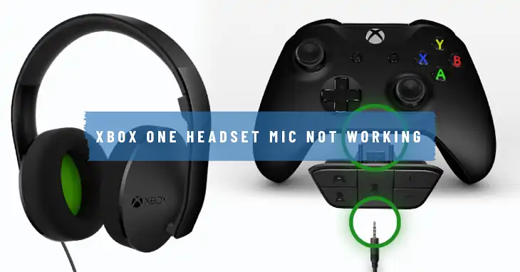 Xbox One Headset Mic Not Working But Can Hear: How to Fix It